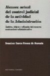 Alcance actual del control judicial de la actividad de la administración: (ámbito, objeto y eficacia del recurso contencioso-administrativo)