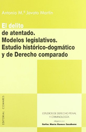 El delito de atentado: modelos legislativos, estudio histórico-dogmático y de derecho comparado