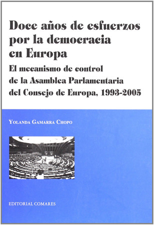 Doce años de esfuerzos por la democracia en Europa: el mecanismo de control de la Asamblea Parlamentaria del Consejo de Europa, 1993-2005