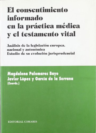 El consentimiento informado en la práctica médica y el testamento vital: análisis de la legislación europea, nacional y autonómica ; estudio de su evolución jurisprudencial