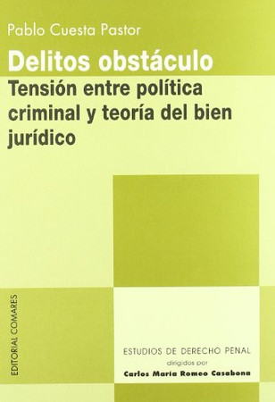 Delitos obstáculo: tensión entre política criminal y teoría del bien jurídico