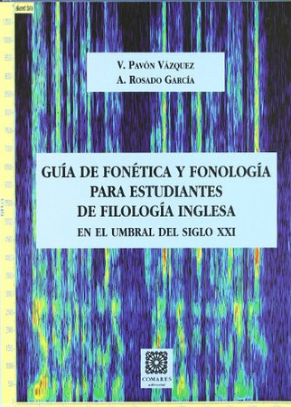 Guía de fonética y fonología para estudiantes de filología inglesa: en el umbral del siglo XXI