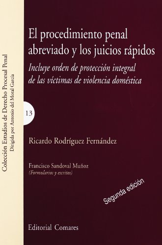El procedimiento penal abreviado y los juicios rápidos: (incluye orden de protección integral de las víctimas de violencia doméstica) : manual práctico