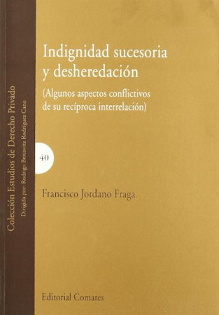 Indignidad sucesoria y desheredación: (algunos aspectos conflictivos de su recíproca interrelación)