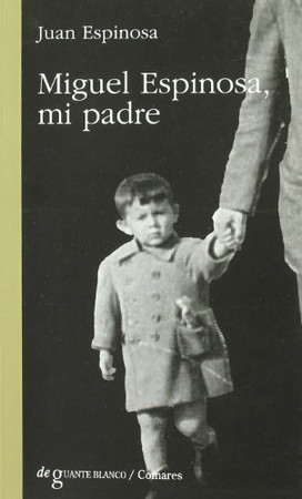 Miguel Espinosa, mi padre