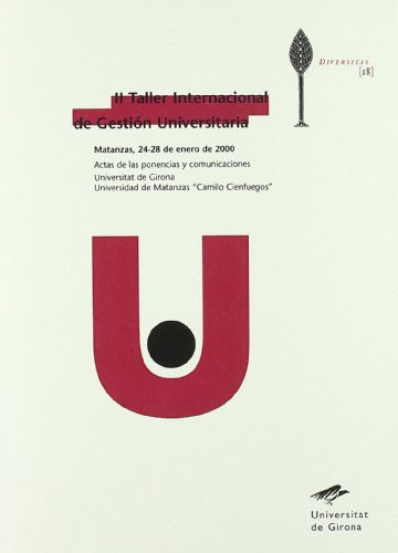 II Taller Internacional de Gestión Universitaria. Matanzas, 24-28 de enero de 2000 Actas de las ponencias y comunicaciones