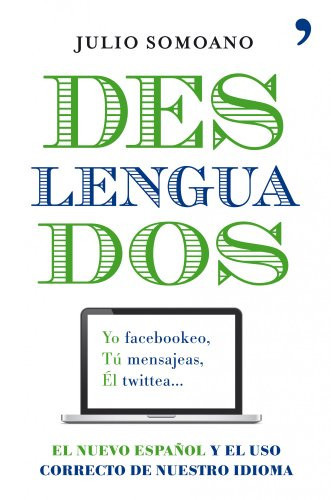 Deslenguados el nuevo español y el uso correcto de nuestro idioma