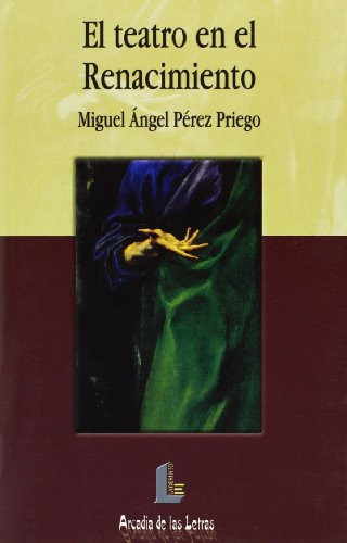 Teatro del Renacimiento, el (Arcadia de las letras) (Spanish Edition)