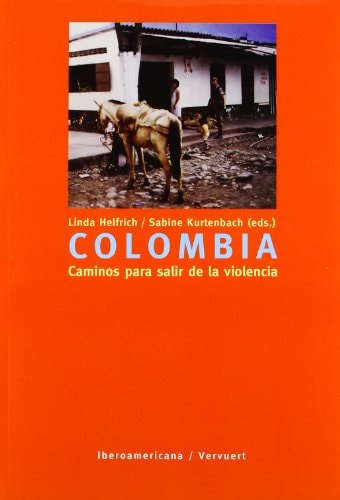 Colombia: caminos para salir de la violencia (Spanish Edition)