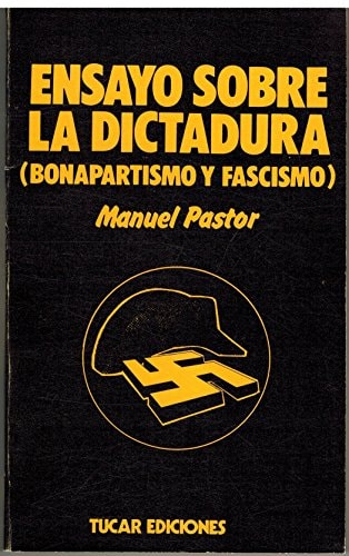 Ensayo sobre la dictadura: (bonapartismo y fascismo) (Colección Temas de ciencias sociales ; 16) (Spanish Edition)