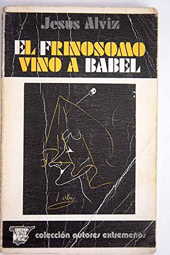 El frinosomo vino a Babel: (novela) (Colección Autores extremeños) (Spanish Edition)