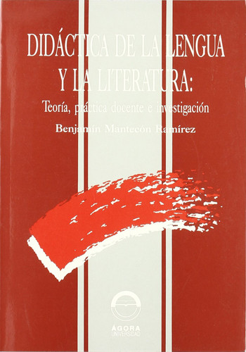 Didáctica de la lengua y la literatura: Teoría, práctica docente e investigación (Spanish Edition)