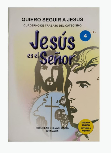Quiero conocer a Jesús Jesús es el Señor : cuarto curso. Cuaderno de trabajo del catecismo