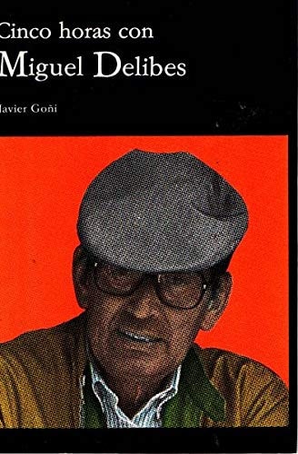 Cinco horas con Miguel Delibes (De palabra) (Spanish Edition)