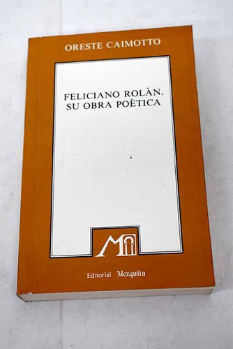 Feliciano Rolán, su obra poética (Serie Ensayo literario) (Spanish Edition)