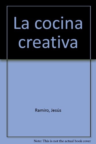 La cocina imaginativa castellana: Las recetas originales de Jesús Ramiro (Spanish Edition)