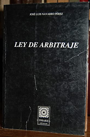 Ley de arbitraje: (comentarios, jurisprudencia y textos posibles complementarios)