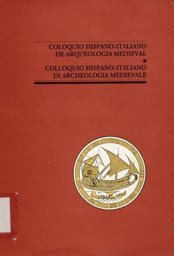 Coloquio hispano-italiano de arqueologia medieval