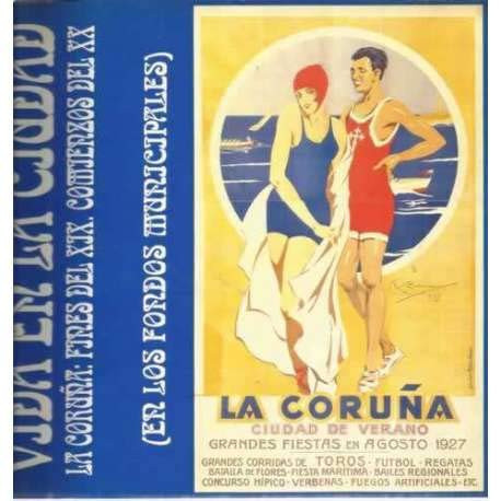 Vida en la ciudad - La Coruña, fines del XIX, comienzos de XX en los fondos municipales./Catálogo de la Exposición/. La Coruña, Palacio Muncipal de Esposiciones, 6 de agosto-13 de septiembre, 1992