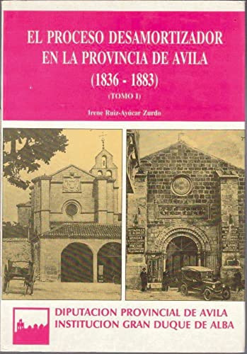 Proceso desamortizador en la provincia de Ávila (1836-1883).: Parte de 9788486930165 (Spanish Edition)