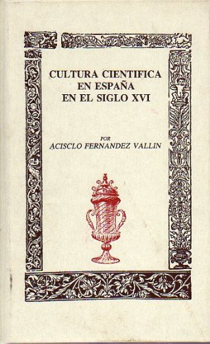 Cultura cientifica en españaen el siglo XVI [Oct 01, 1989] Fernandez Vallin