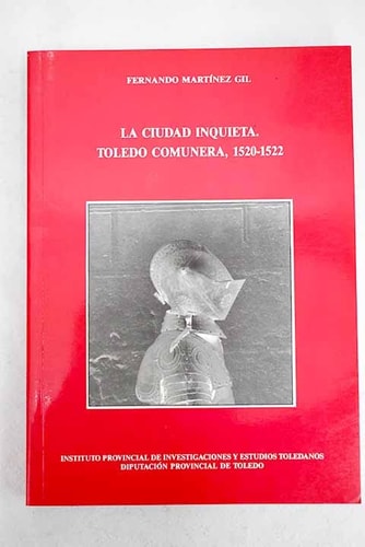 La ciudad inquieta: Toledo comunera, 1520-1522 (Serie Ia.--Monografías) (Spanish Edition)