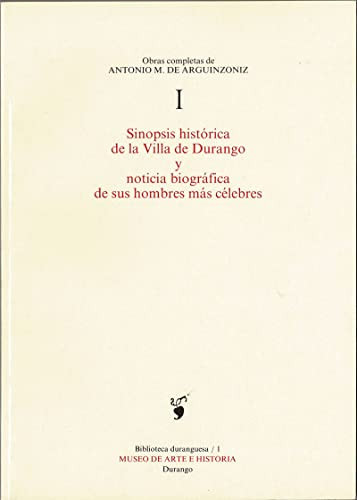 Sinopsis histórica de la villa de Durango y noticias biográficas de sus hombres más célebres