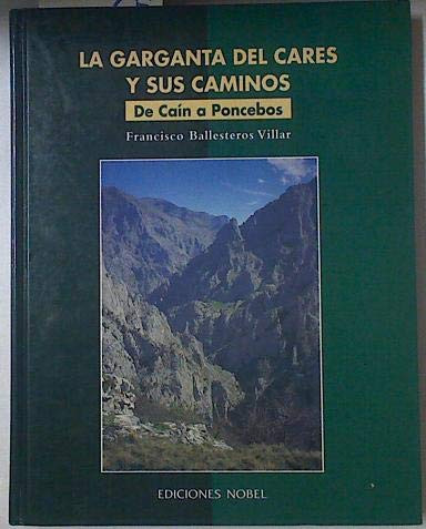 La Garganta Del Cares y Sus Caminos De Caín a Poncebos