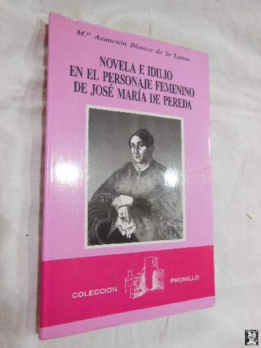 Novela e idilio en el personaje femenino de José María de Pereda (Colección "Pronillo") (Spanish Edition)