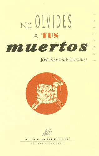 No olvides a tus muertos (Primera Estampa) (Spanish Edition)