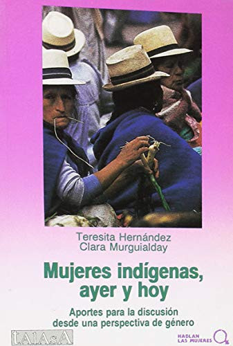 Mujeres indígenas, ayer y hoy aportes para la discusión desde una perspectiva de género