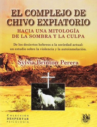 El complejo de chivo expiatorio : hacia una mitología de la sombra y la culpa
