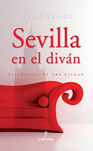 Sevilla en el diván Psicología de una ciudad