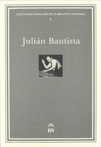 Julián Bautista (Colecciones singulares de la Biblioteca Nacional) (Spanish Edition)