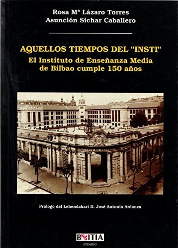 Aquellos tiempos del "insti" El instituto de enseñanza media de Bilbao cumple 150 años