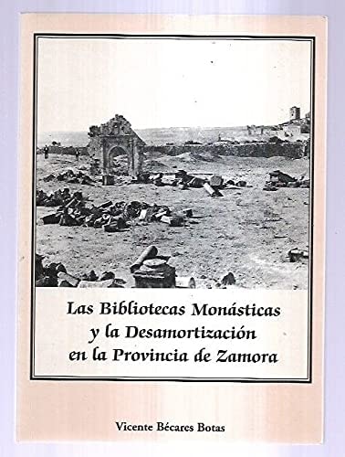 Las bibliotecas monásticas y la desamortización en la provincia de Zamora (Spanish Edition)