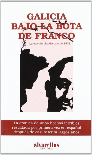 Galicia bajo la bota de Franco episodios sobre el terror blanco acaecidos en las provincias de Galicia, contados por quienes los han vivido
