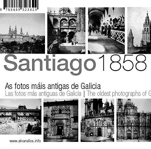 SANTIAGO, 1858 [Colección de diez postales]: Las fotos más antiguas de Galicia - The oldest photographs of Galicia (Varia [Singulares. Fuera de Colección]) (Galician, Spanish and English Edition)