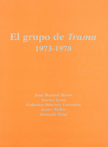 El grupo de "Trama", 1973-1978 - José Manuel Broto, Xavier Grau, Federico Jiménez Losantos, Javier Rubio, Gonzalo Tena