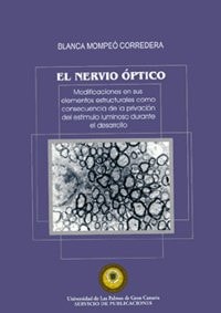 El Nervio óptico - Modificaciones en Sus Elementos Estructurales Como Consecuencia de la Privación Del Estímulo Luminoso Durante el Desarrollo