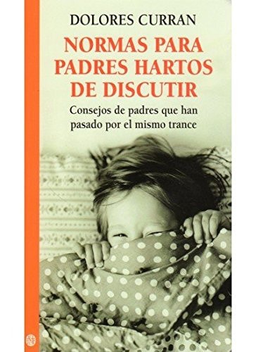 Normas para Padres Hartos de Discutir Consejos de Padres Que Han Pasado Por el Mismo Trance