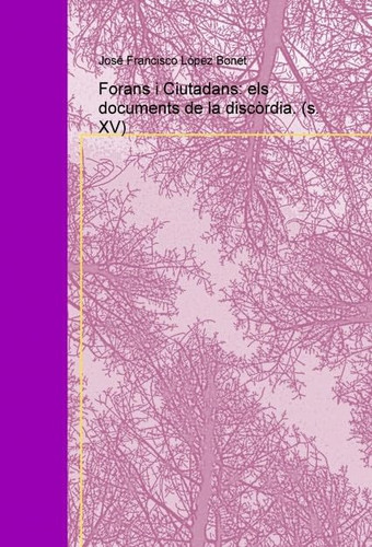 Forans i Ciutadans: els documents de la discòrdia. (s. XV)