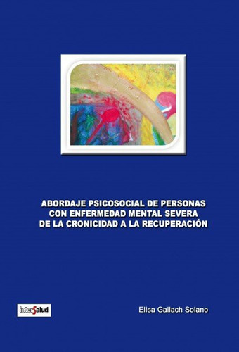 Abordaje psicosocial de personas con enfermedad mental severa. De la cronicidad a la recuperación