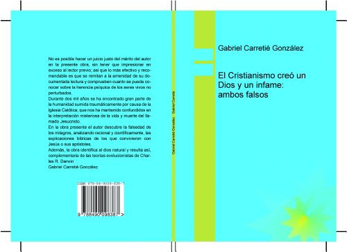 El Cristianismo creo un Dios y un infame; ambos falsos