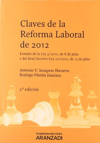 Claves de la Reforma Laboral de 2012 (estudio de la Ley 3/2012, de 6 de julio, y del Real Decreto-Ley 20/2012, de 13 de julio)