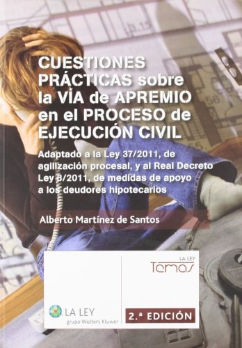 Cuestiones prácticas sobre la vía de apremio en el proceso de ejecución civil adaptado a la Ley 37-2011, de agilización procesal, y al Real Decreto Ley 8-2011, de medidas de apoyo a los deudores hipotecarios