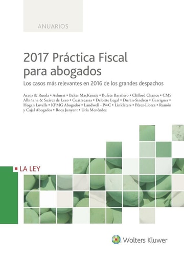 2017 Práctica fiscal para abogados los casos más relevantes en 2016 de los grandes despachos