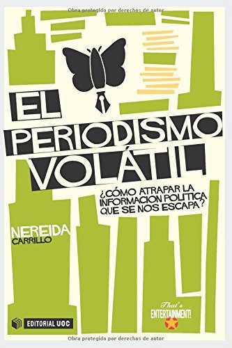 El periodismo volátil. Cómo atrapar la información política que se nos escapa? (Spanish Edition)