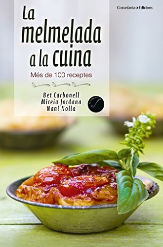 La melmelada a la cuina : Més de 100 receptes