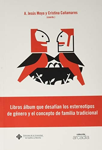 Libros álbum que desafían los estereotipos de género y el concepto de familia tradicional : análisis semiótico y multimodal